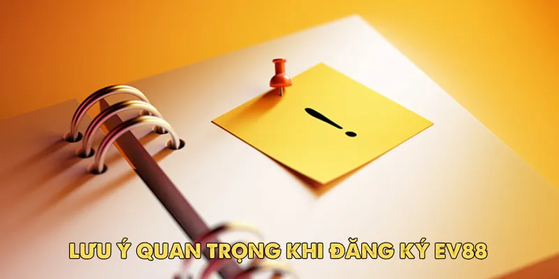 Nhưng lưu ý cần tránh khi đăng ký tài khoản ev88