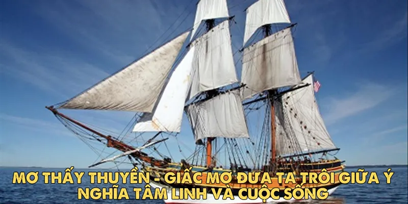 Mơ thấy thuyền: Giấc mơ về tâm linh tại EV88 2025